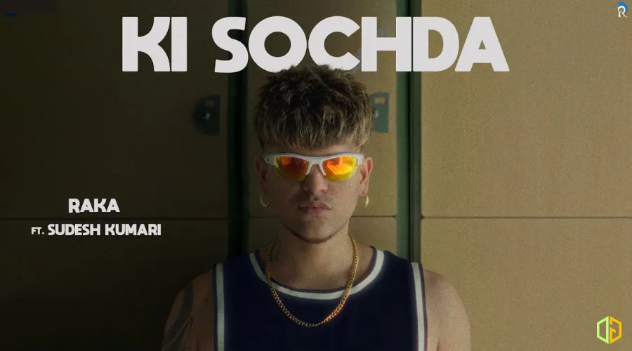 Ki Sochda Lyrics - Raka